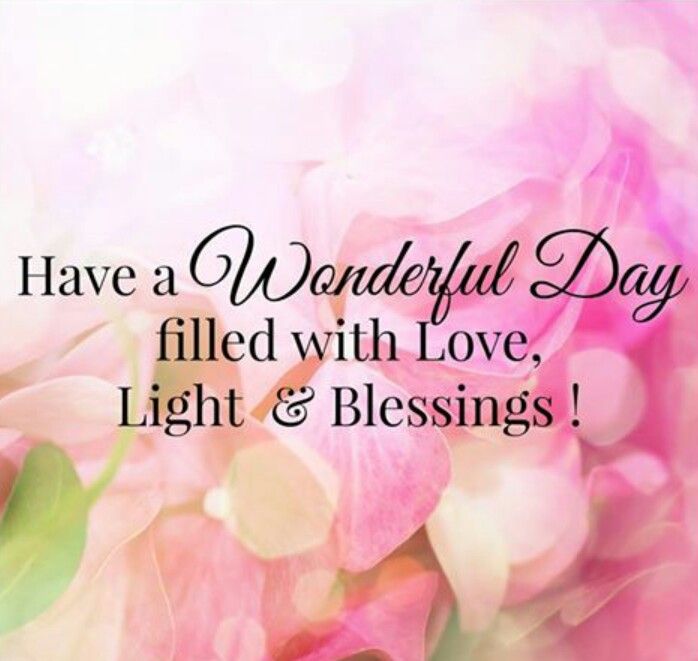 have a wonderful day filled with love